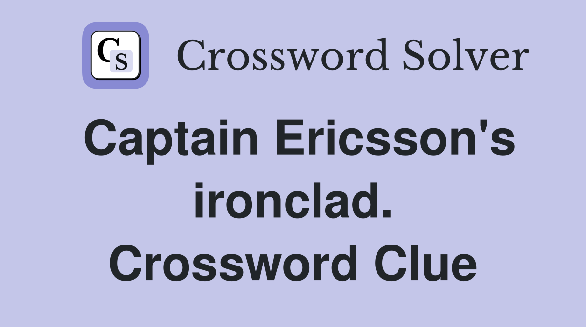 Captain Ericsson's ironclad. Crossword Clue