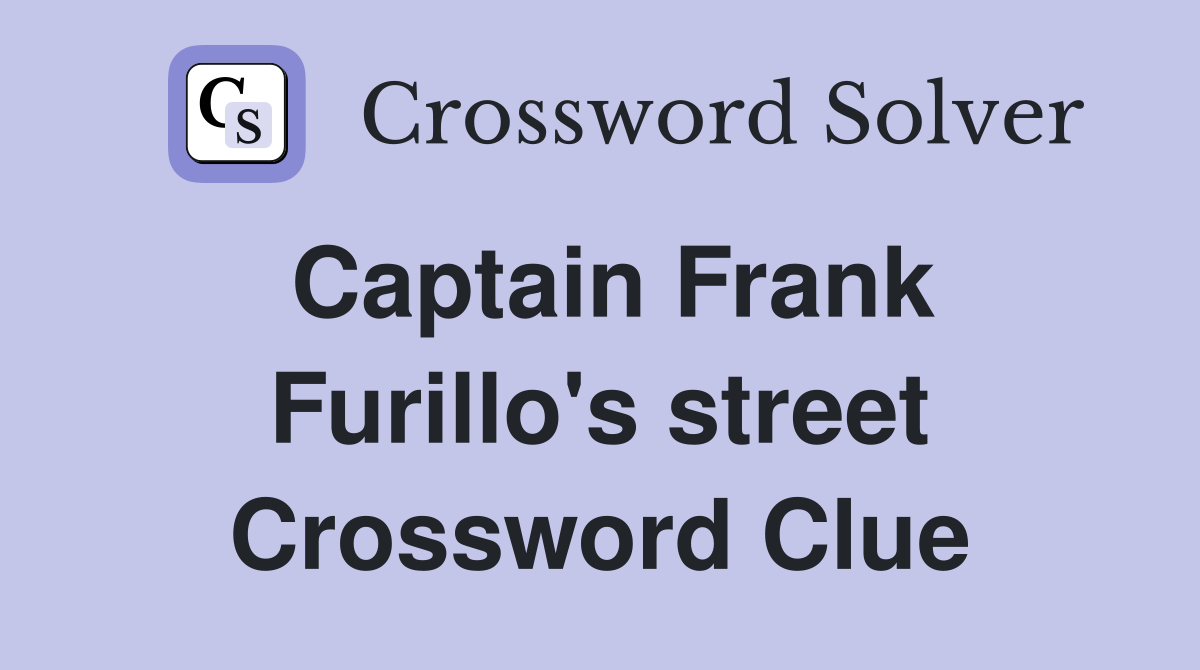 Captain Frank Furillo's street Crossword Clue
