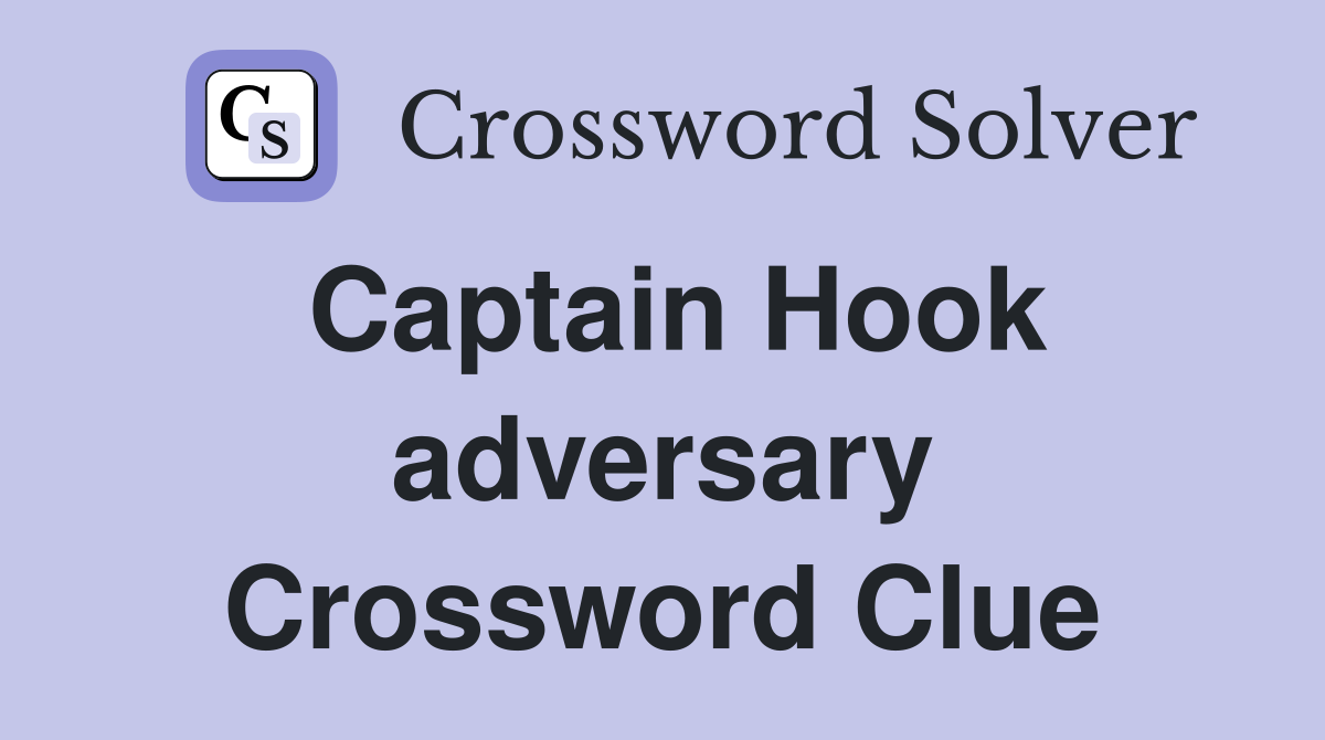 Captain Hook adversary Crossword Clue