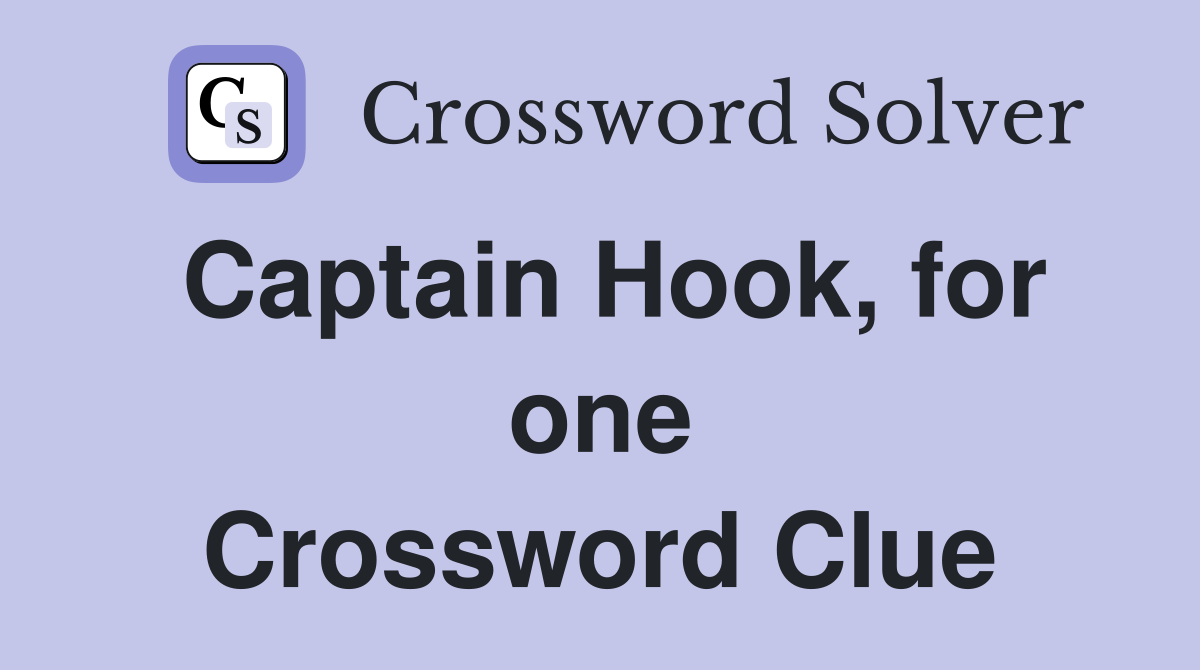 Captain Hook, for one Crossword Clue