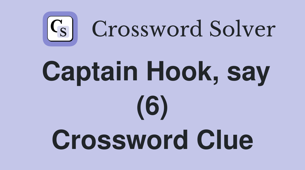 Captain Hook, say (6) Crossword Clue