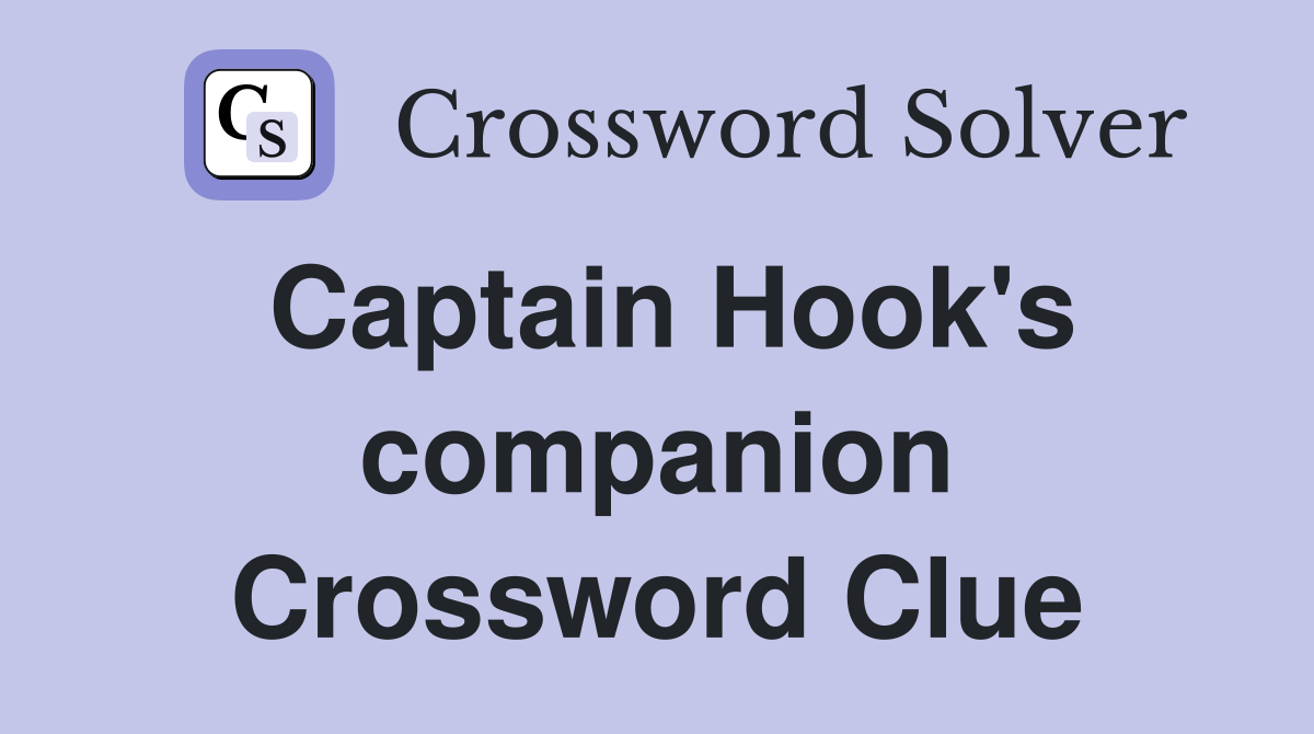 Captain Hook's companion Crossword Clue