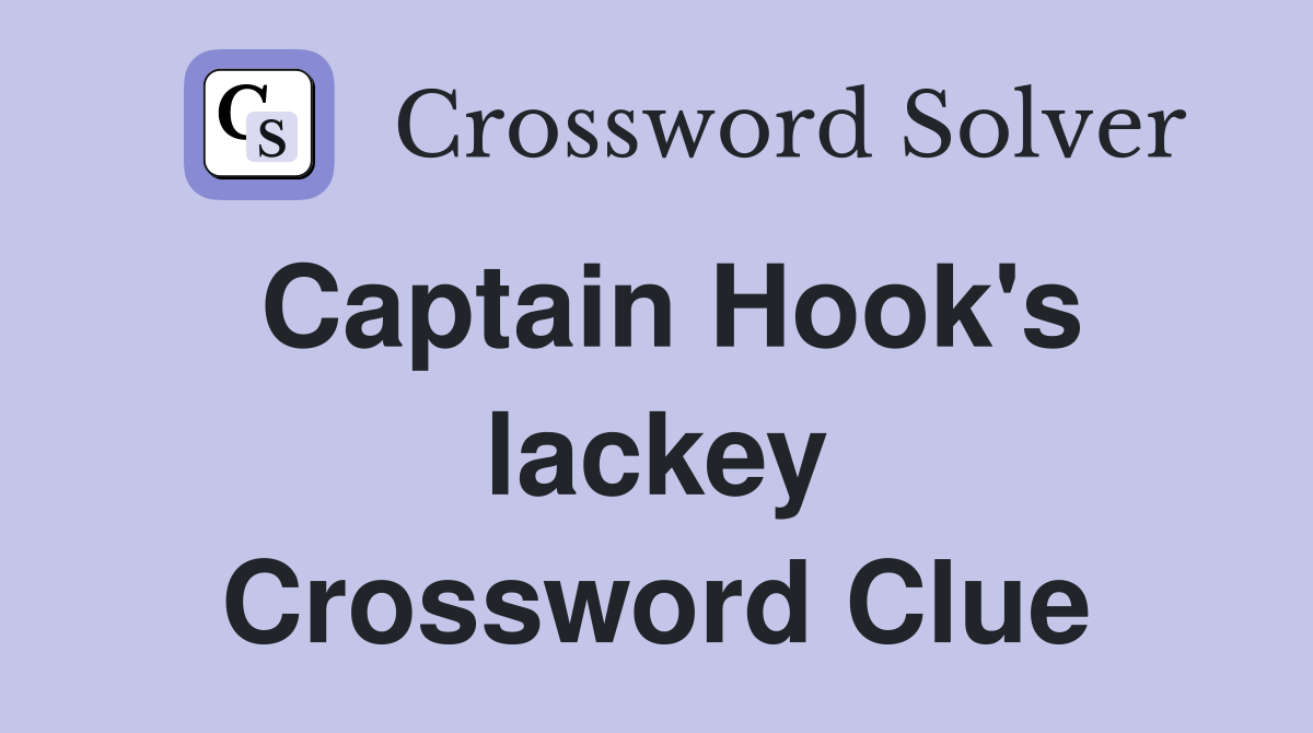 Captain Hook's lackey Crossword Clue