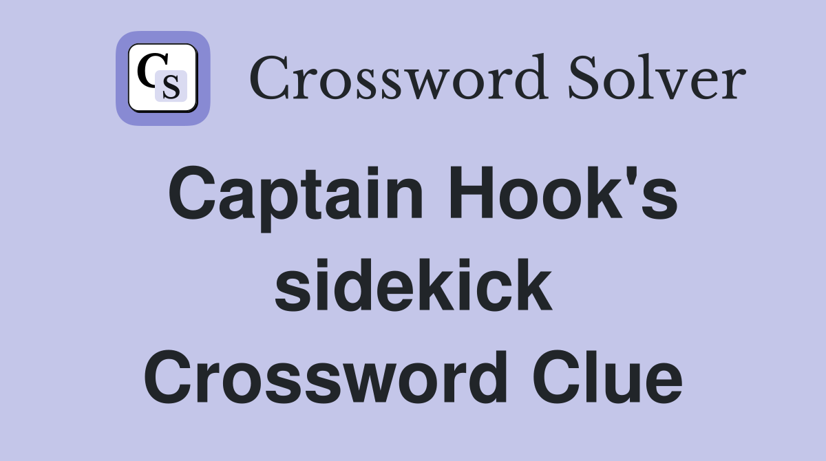 Captain Hook #39 s sidekick Crossword Clue Answers Crossword Solver