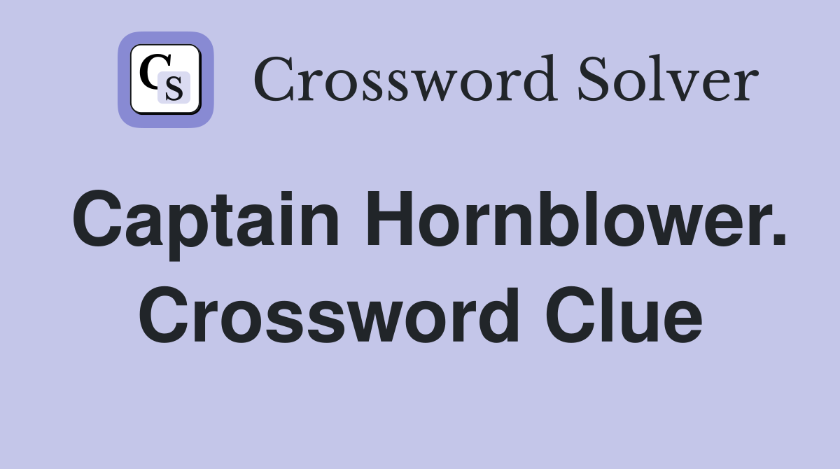 Captain Hornblower. Crossword Clue