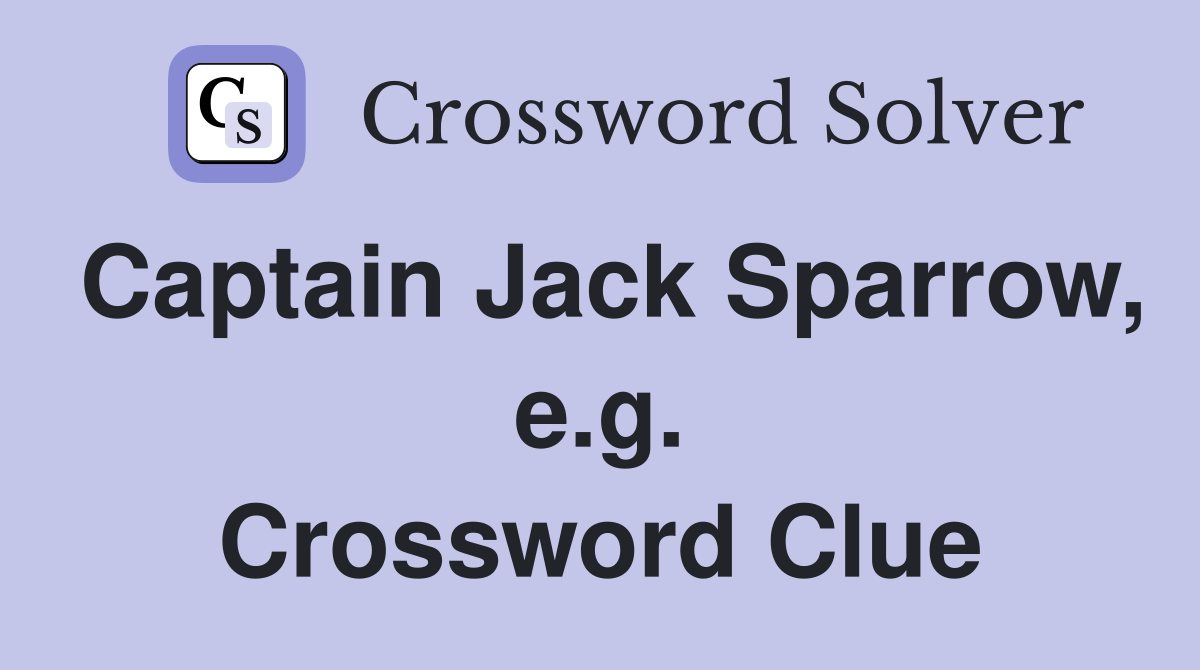 Captain Jack Sparrow, e.g. Crossword Clue