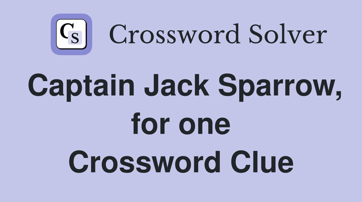 Captain Jack Sparrow, for one Crossword Clue
