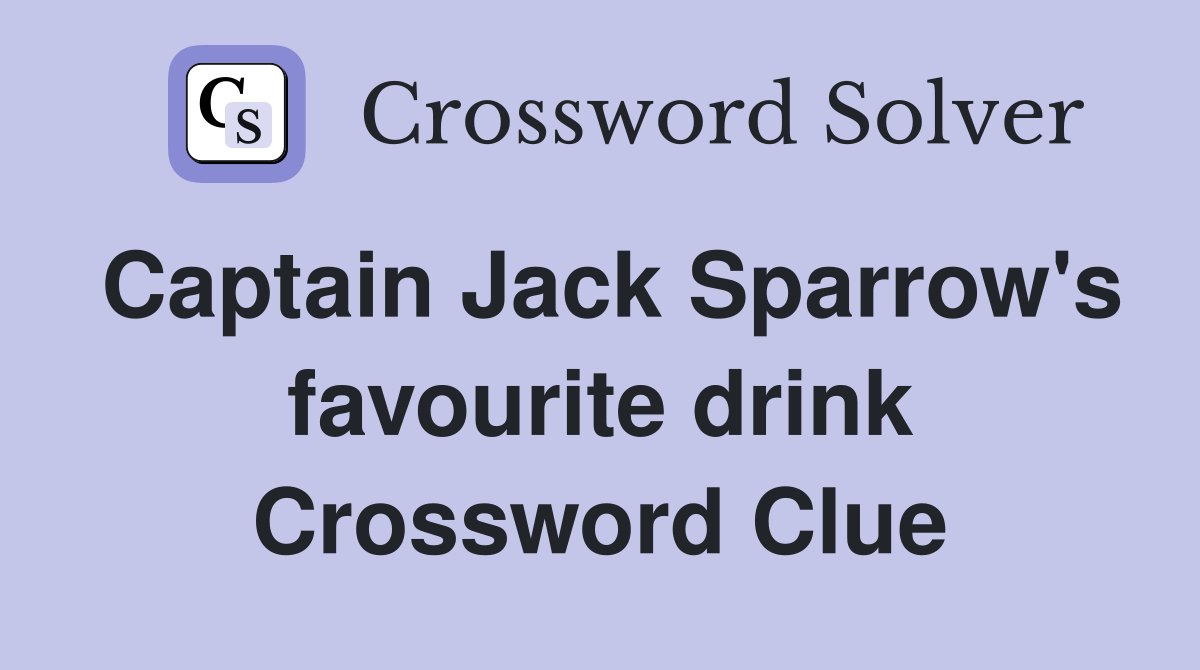 Captain Jack Sparrow's favourite drink Crossword Clue