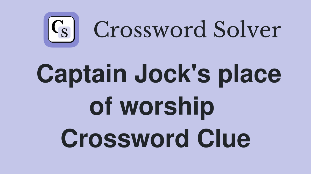 Captain Jock's place of worship  Crossword Clue