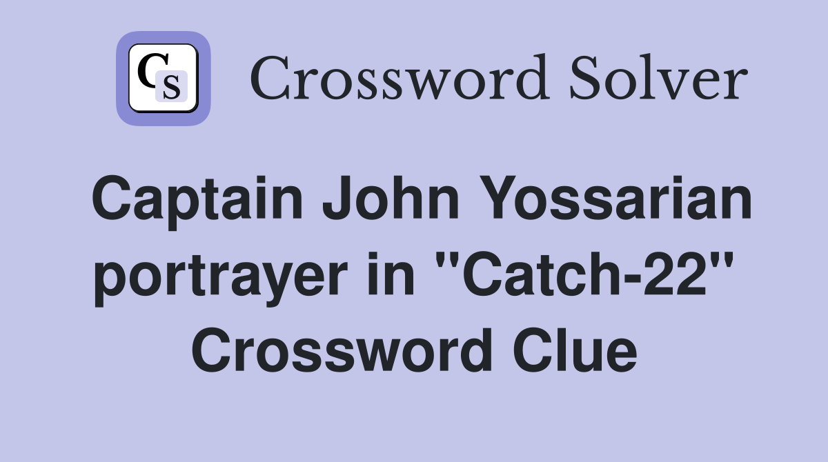 Captain John Yossarian portrayer in "Catch-22" Crossword Clue