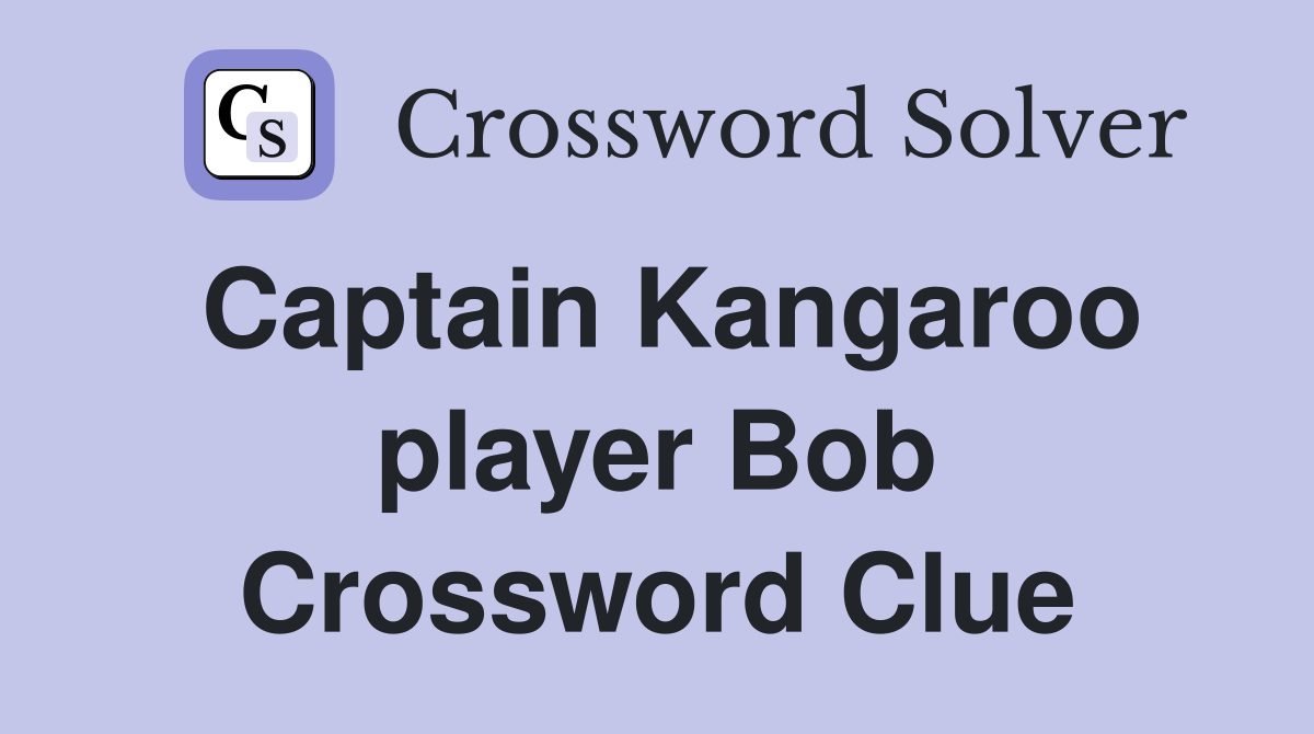 Captain Kangaroo player Bob Crossword Clue