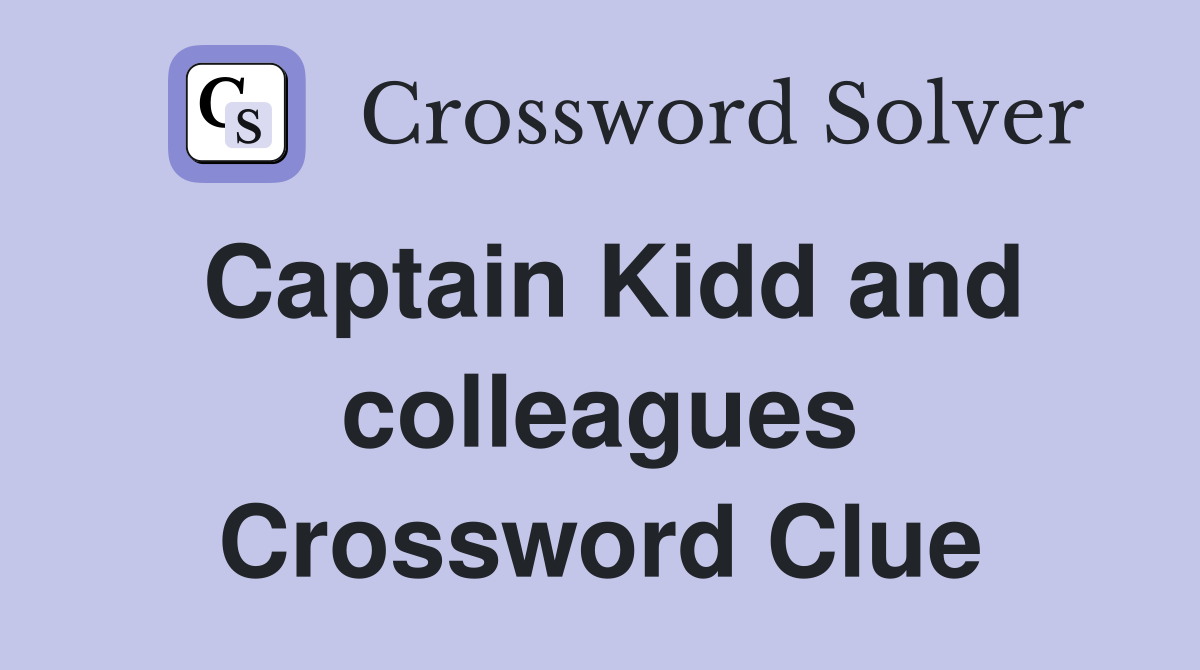 Captain Kidd and colleagues Crossword Clue