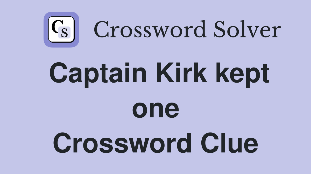 Captain Kirk kept one Crossword Clue