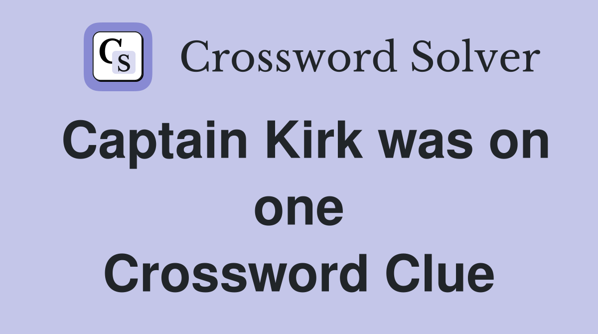 Captain Kirk was on one Crossword Clue