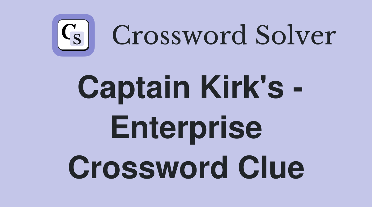 Captain Kirk's - Enterprise Crossword Clue
