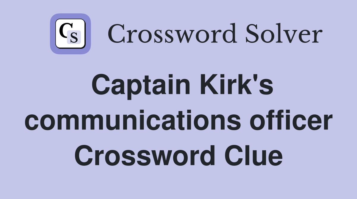 Captain Kirk's communications officer Crossword Clue