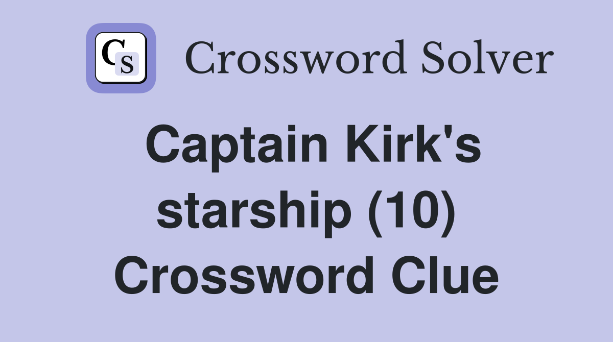 Captain Kirk's starship (10) Crossword Clue