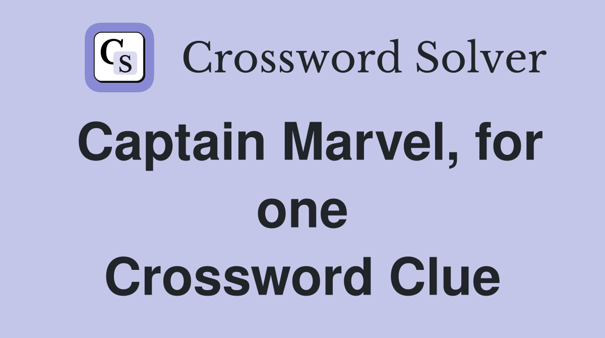 Captain Marvel, for one Crossword Clue