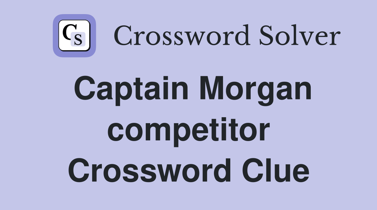 Captain Morgan competitor Crossword Clue
