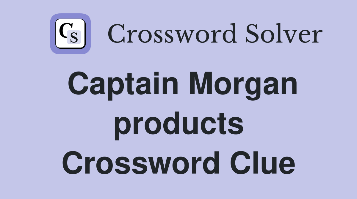 Captain Morgan products Crossword Clue