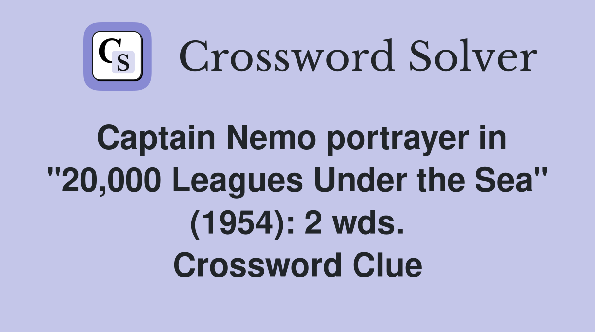Captain Nemo portrayer in "20,000 Leagues Under the Sea" (1954): 2 wds. Crossword Clue