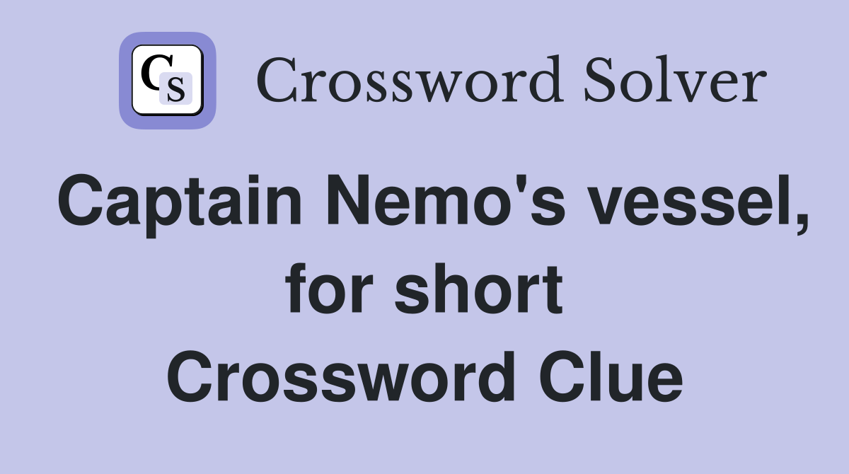 Captain Nemo's vessel, for short Crossword Clue
