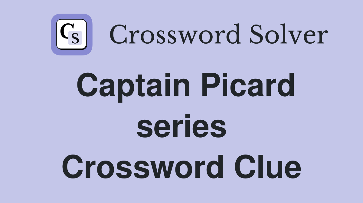 Captain Picard series Crossword Clue