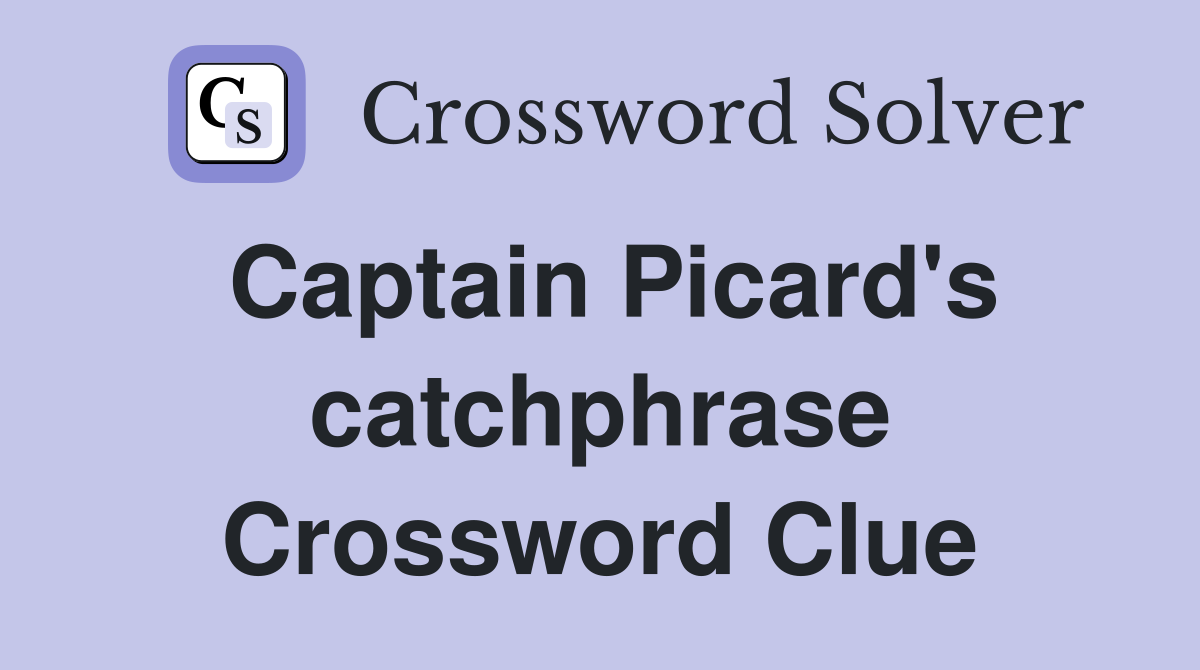 Captain Picard's catchphrase Crossword Clue