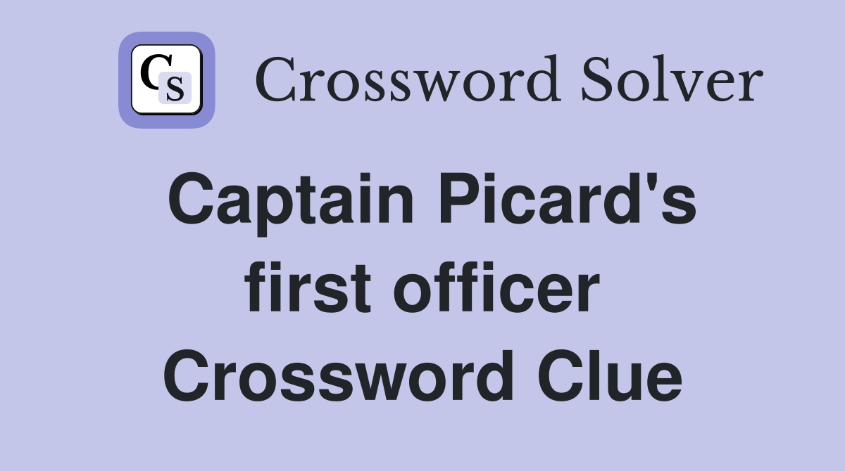 Captain Picard's first officer Crossword Clue