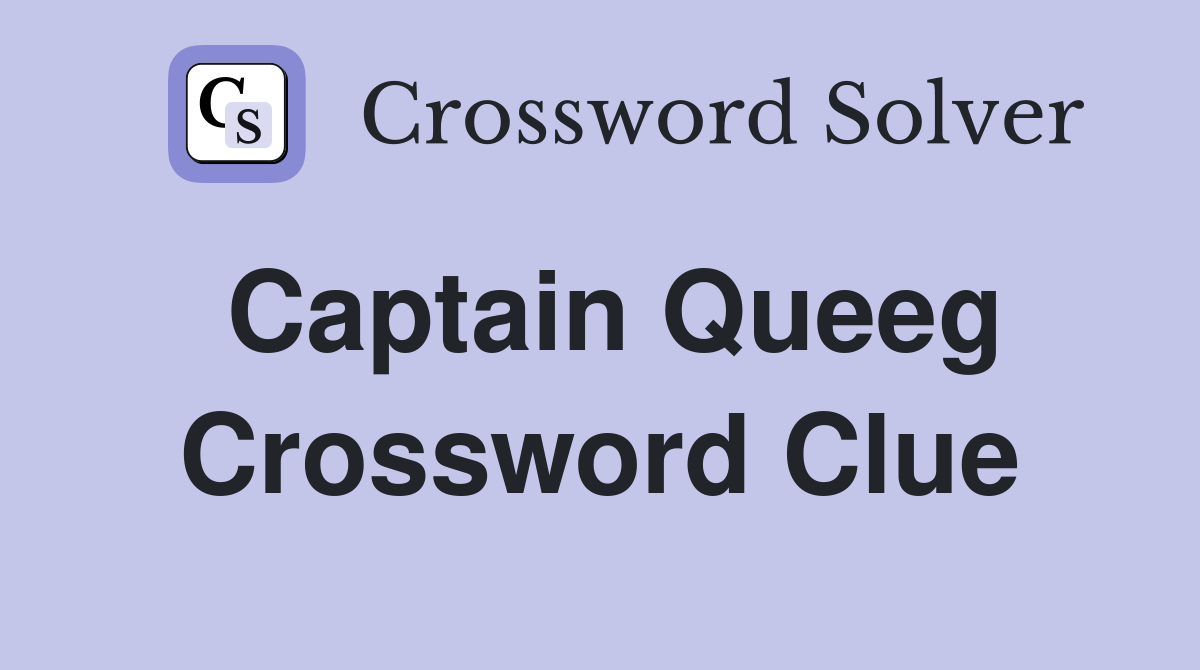 Captain Queeg Crossword Clue