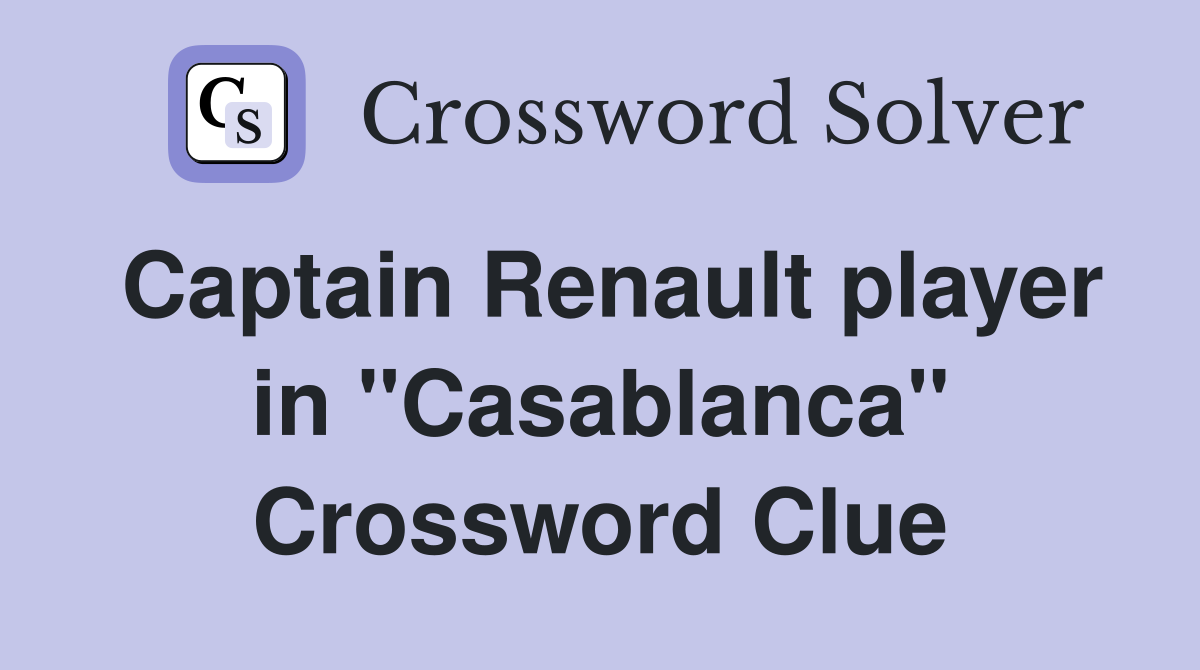 Captain Renault player in "Casablanca" Crossword Clue