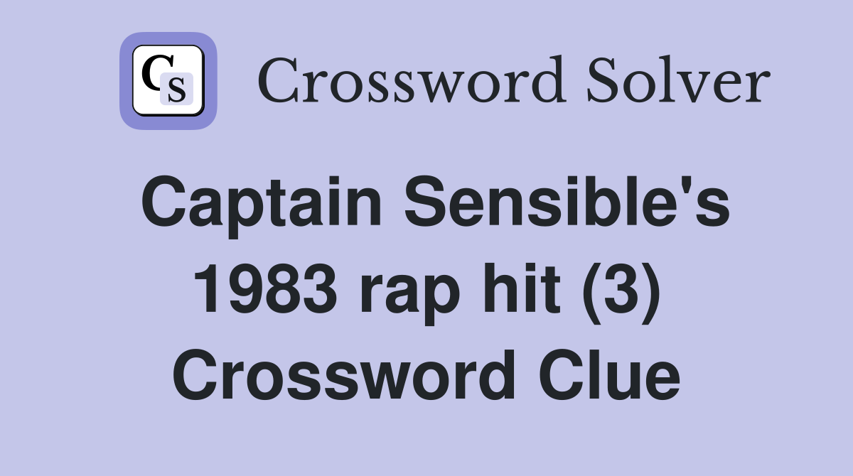Captain Sensible's 1983 rap hit (3) Crossword Clue