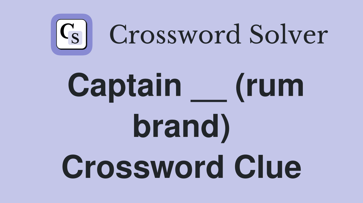 Captain __ (rum brand) Crossword Clue