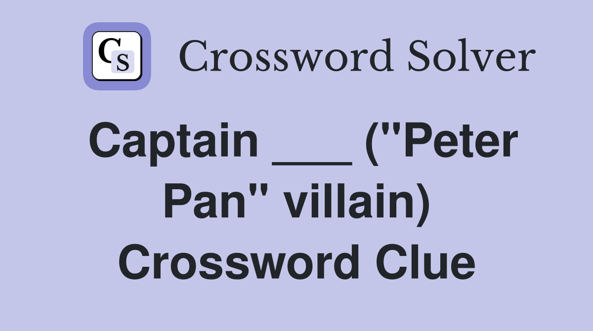 Captain ___ ("Peter Pan" villain) Crossword Clue