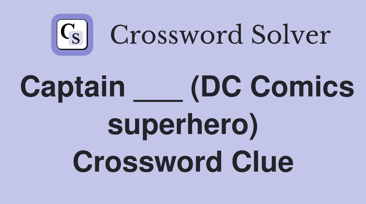 Captain ___ (DC Comics superhero) Crossword Clue