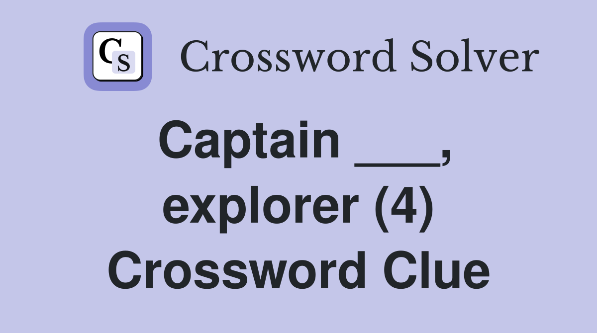 Captain ___, explorer (4) Crossword Clue