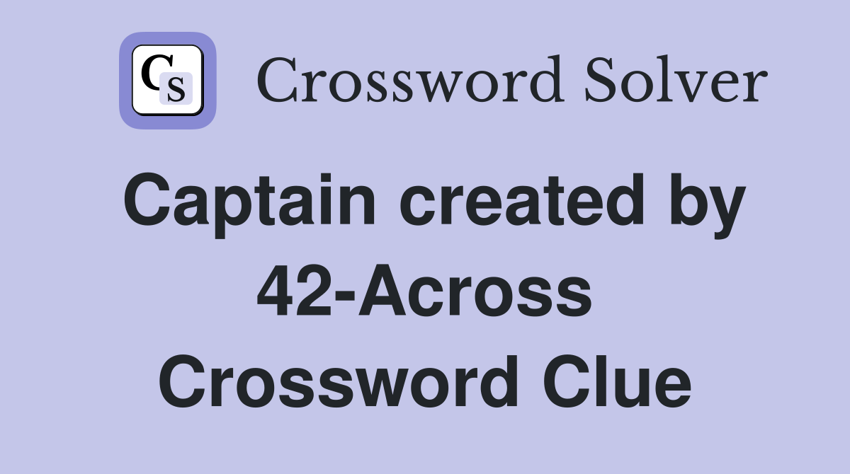 Captain created by 42-Across Crossword Clue