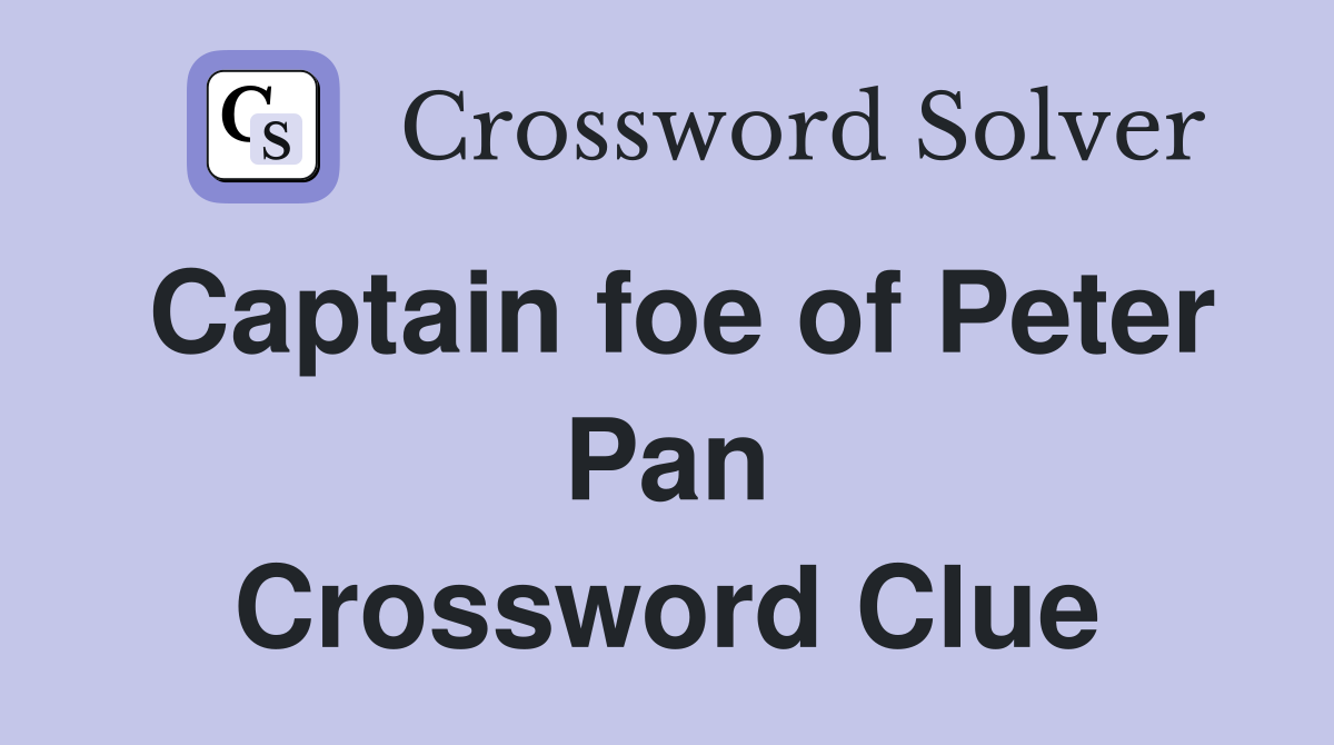 Captain foe of Peter Pan Crossword Clue