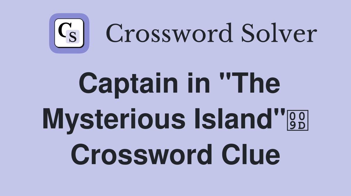 Captain in "The Mysterious Island" Crossword Clue