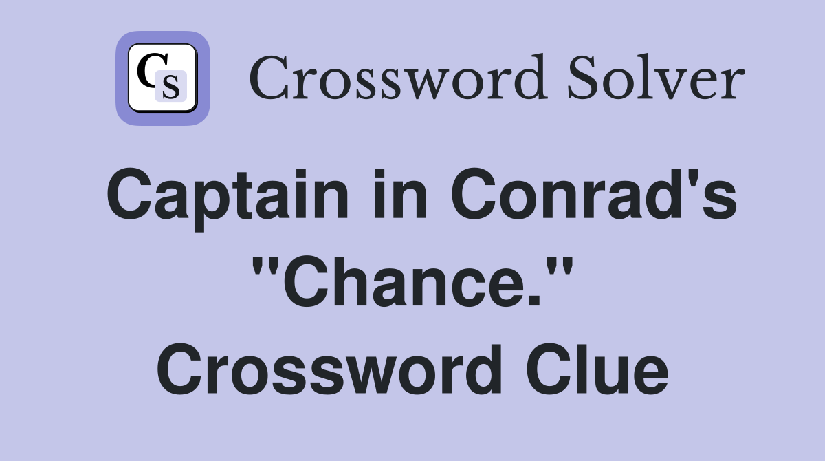 Captain in Conrad's "Chance." Crossword Clue