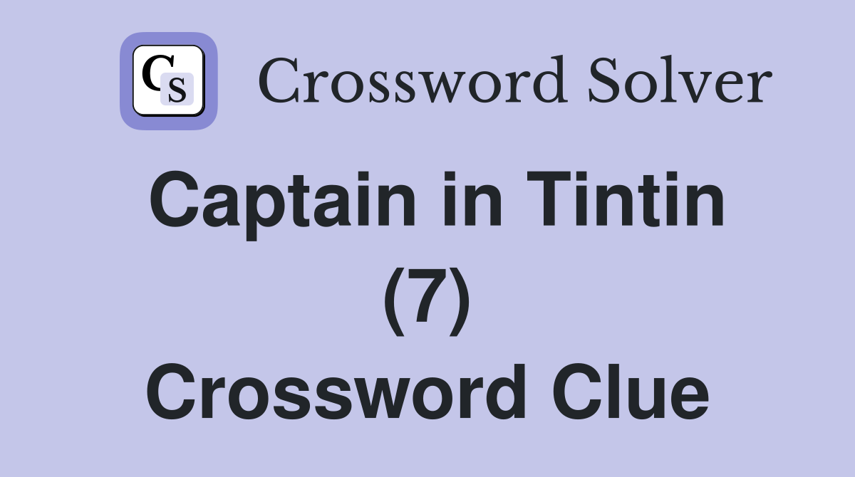 Captain in Tintin (7) Crossword Clue