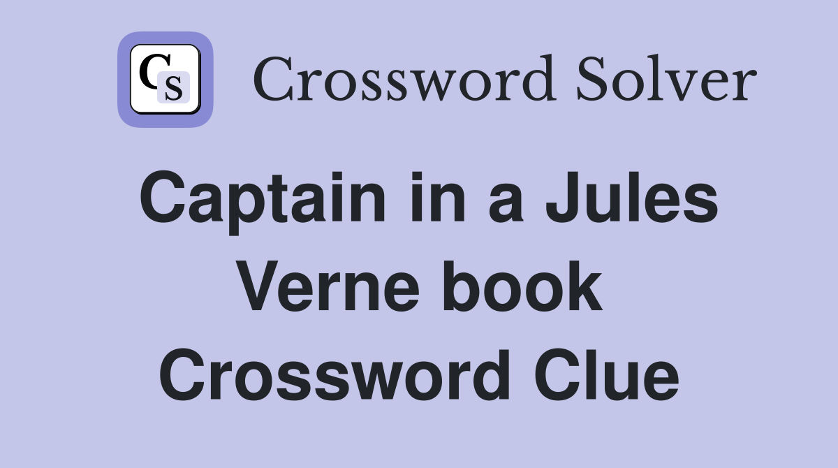Captain in a Jules Verne book Crossword Clue