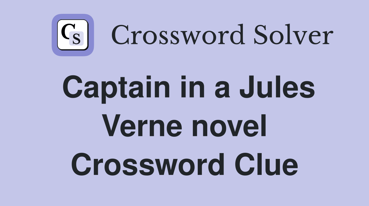 Captain in a Jules Verne novel Crossword Clue