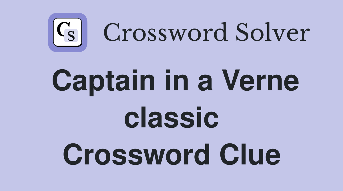 Captain in a Verne classic Crossword Clue