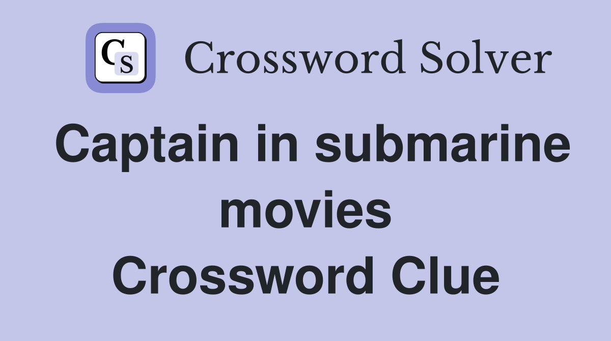 Captain in submarine movies Crossword Clue