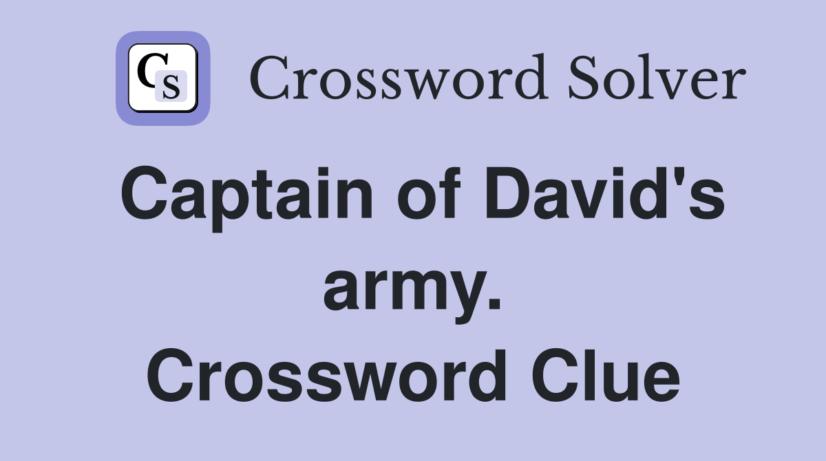 Captain of David's army. Crossword Clue
