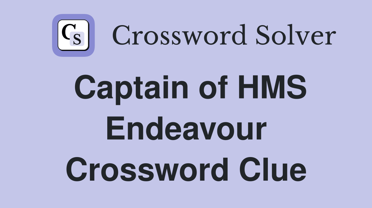 Captain of HMS Endeavour Crossword Clue