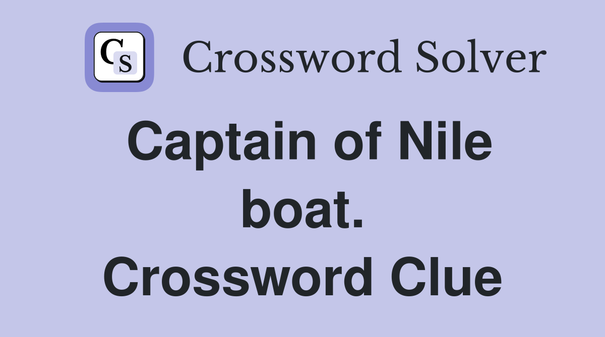 Captain of Nile boat. Crossword Clue