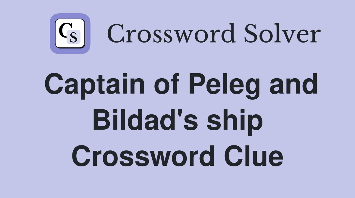 Captain of Peleg and Bildad's ship Crossword Clue