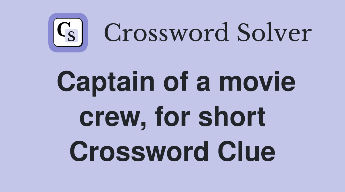 Captain of a movie crew, for short Crossword Clue